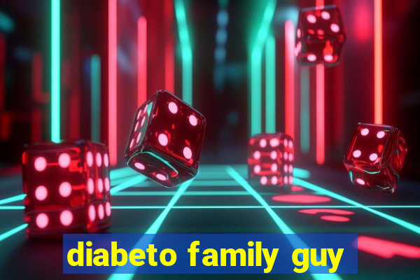 diabeto family guy